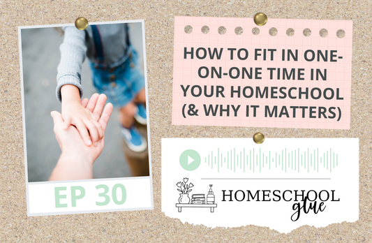 PODCAST: How to Fit in One-on-One Time in Your Homeschool (& Why It Matters)