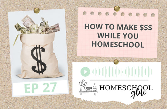 PODCAST: How to Make $$$ While You Homeschool