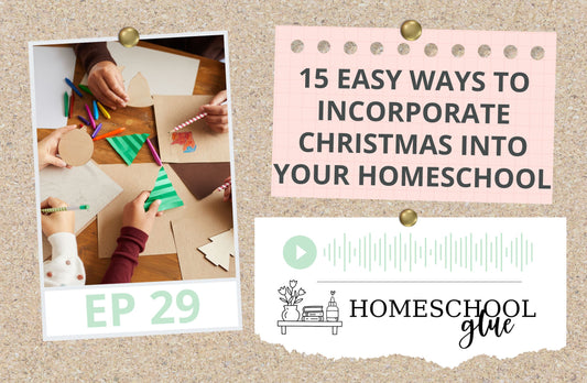 PODCAST: 15 EASY Ways to Incorporate Christmas into Your Homeschool