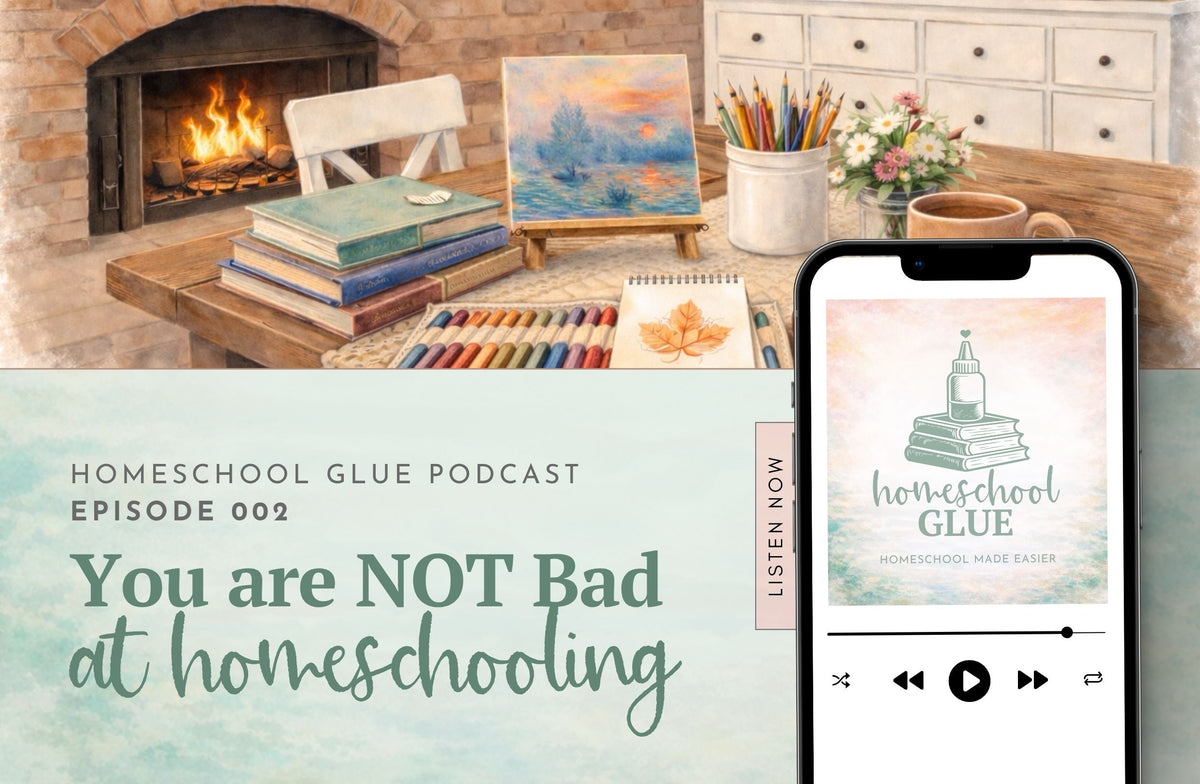 EPISODE 002: You are NOT Bad at Homeschooling