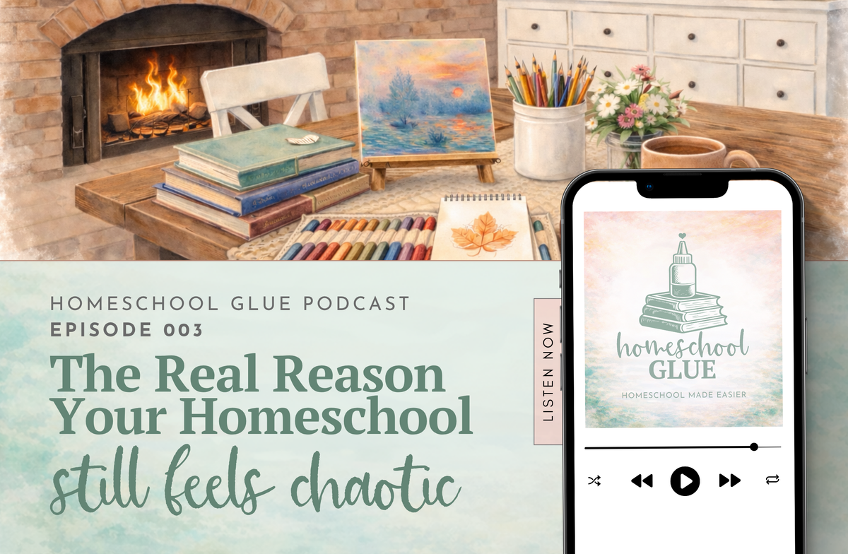 EPISODE 003: The Real Reason Your Homeschool Still Feels Chaotic