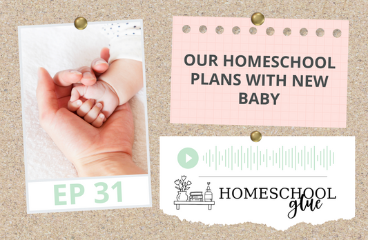 PODCAST: Our Homeschool Plans with New Baby