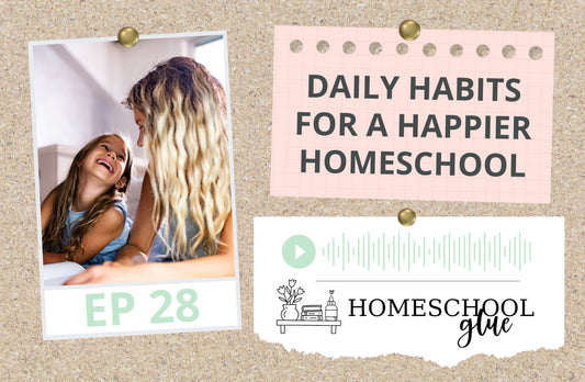 PODCAST: Daily Habits for a Happier Homeschool