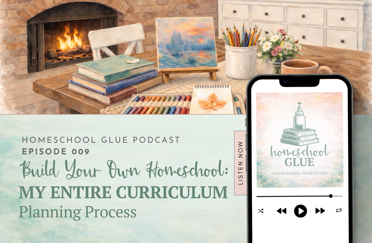 EPISODE 009: Build Your Own Homeschool: My Entire Curriculum Planning Process