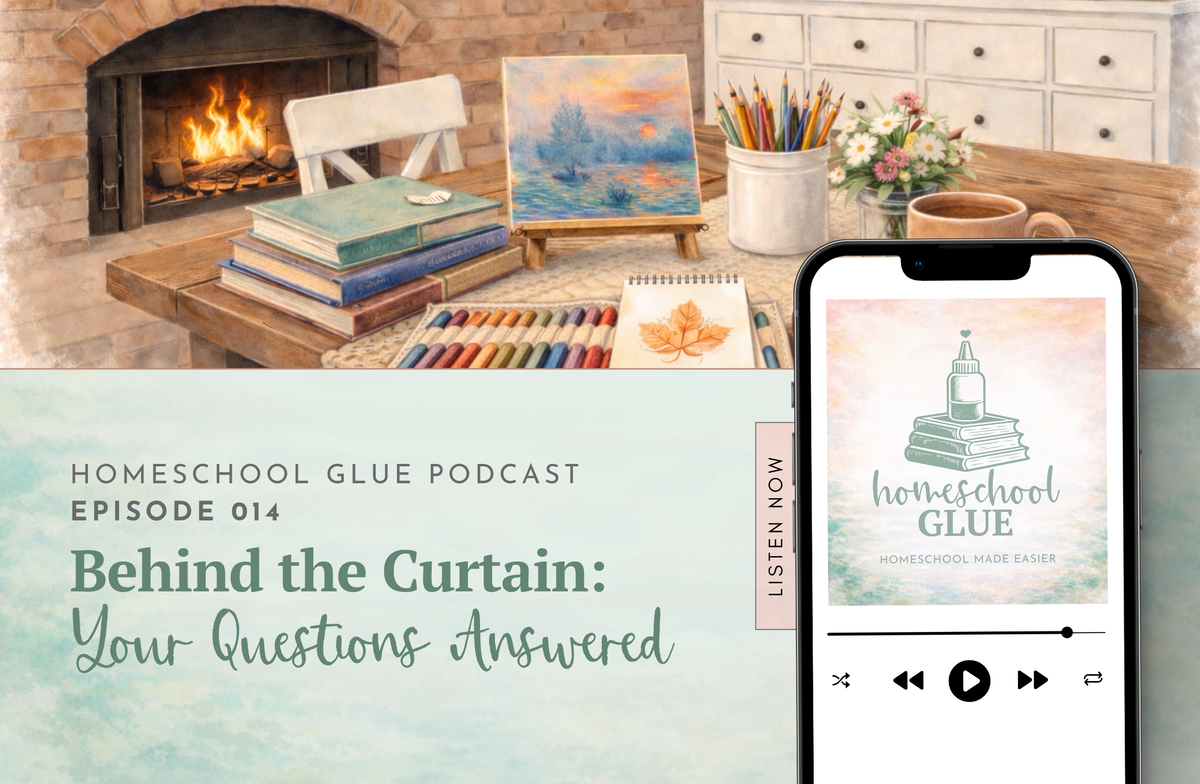 EPISODE 014: Behind the Curtain: Your Homeschool Questions Answered