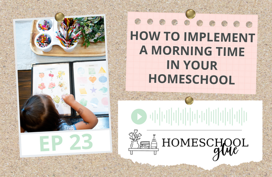 PODCAST: How to Implement a Morning Time in Your Homeschool